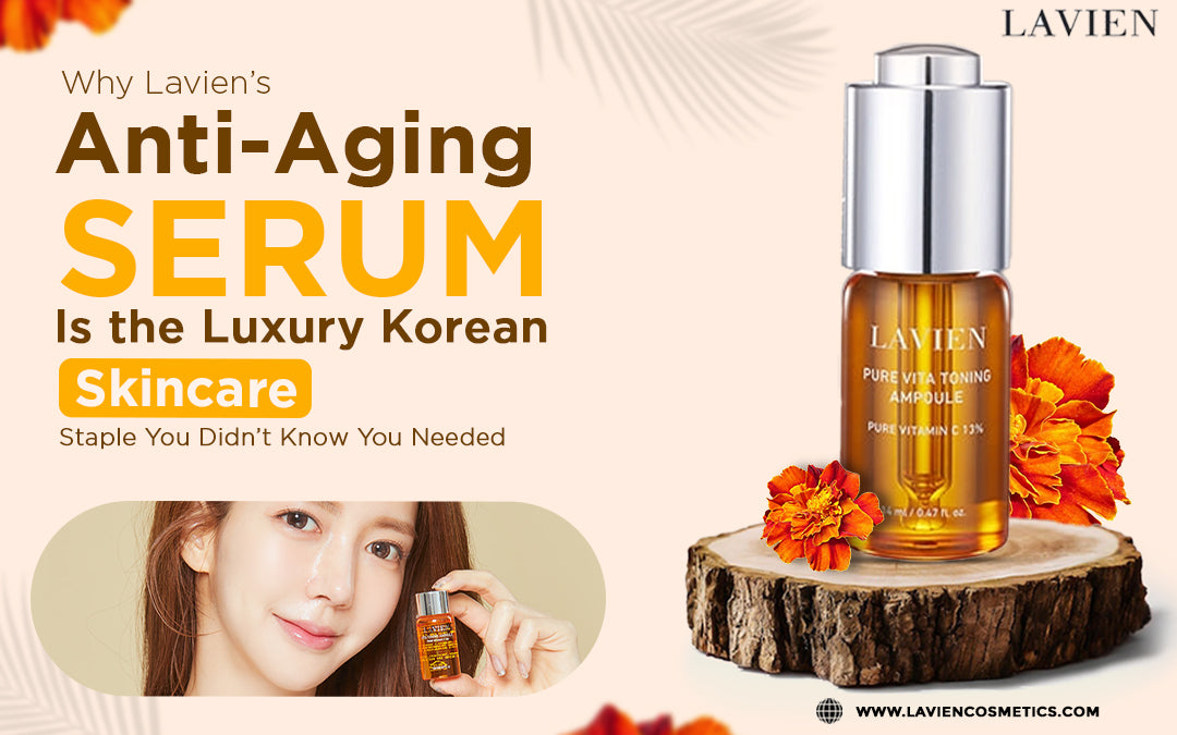 Why Lavien’s Anti-Aging Serum Is the Luxury Korean Skincare Staple You Didn’t Know You Needed